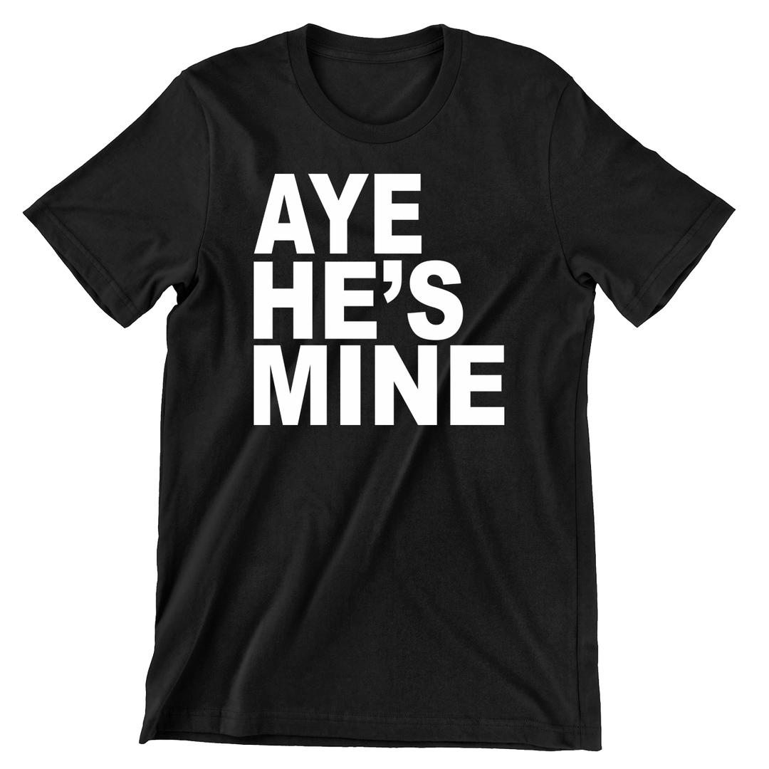 Aye He Is Mine /Left Side - t shirts for valentine's day_valentine day t shirts_valentine's day t shirts_long sleeve valentine shirts_valentine's day tee shirt_valentine day tee shirts_valentines day shirt ideas_matching couple t shirts_couple matching t shirts_matching t shirts for couples