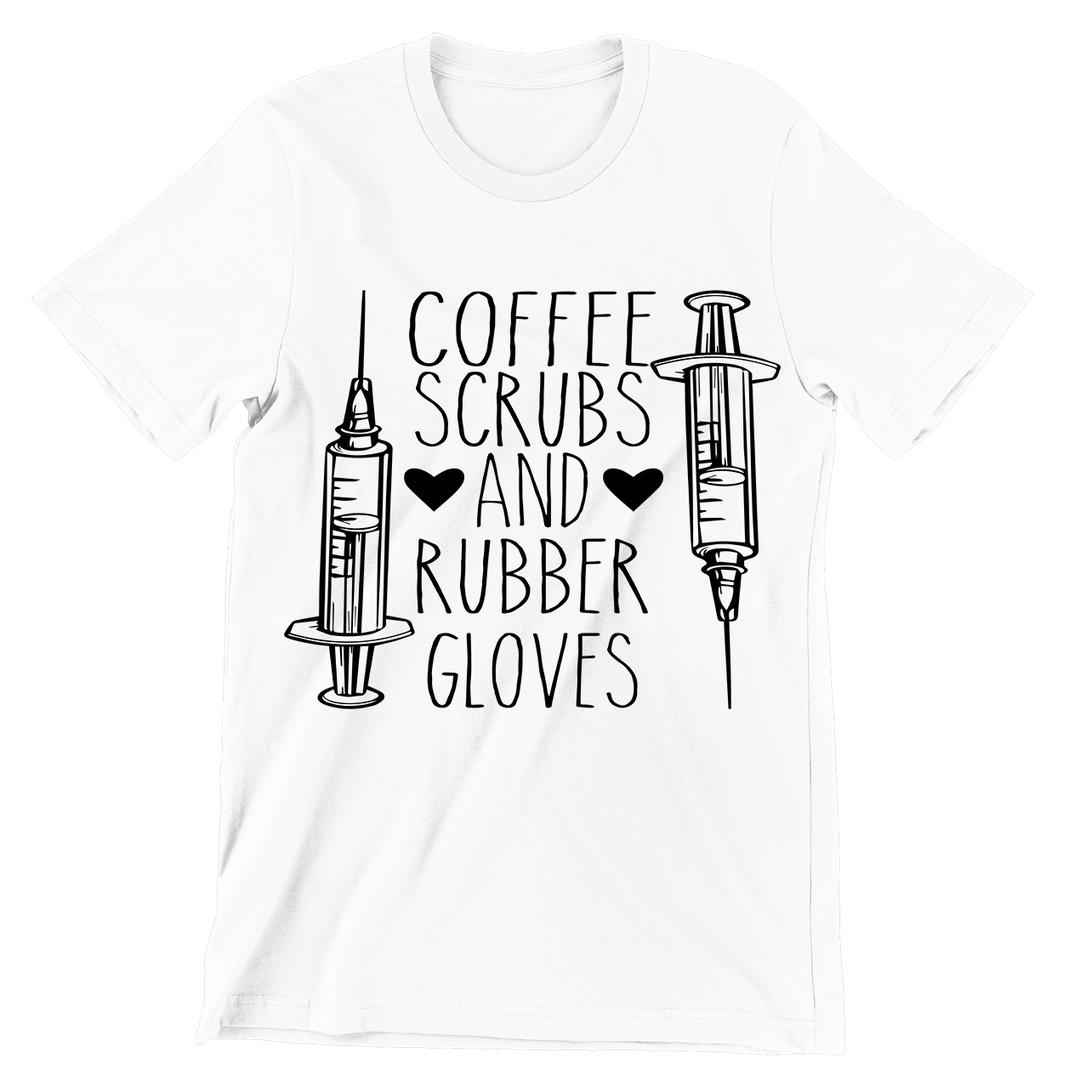 Coffee Scrubs And Rubber Gloves - nurse t shirts funny_nurse t shirts_nurse t shirts cheap_cute nurse t shirts_er nurse t shirts_nurse week t shirts_registered nurse t shirts_male nurse t shirts_nurse practitioner t shirts