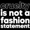 Cruelty Is Not A Fashion Statement - vegan friendly t shirts_vegan slogan t shirts_best vegan t shirts_anti vegan t shirts_go vegan t shirts_vegan activist shirts_vegan saying shirts_vegan tshirts_cute vegan shirts_funny vegan shirts_vegan t shirts funny