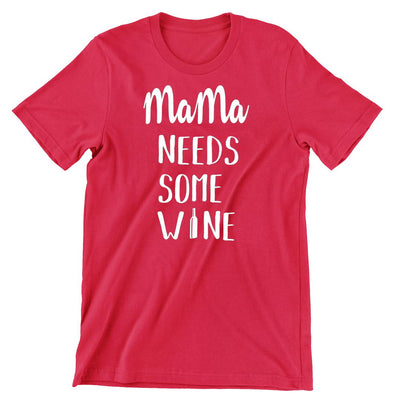 Mama Needs Some Wine - funny t shirt for mom_funny mom and son shirts_mom graphic t shirts_mom t shirt ideas_funny shirts for mom_funny shirts for moms_funny t shirts for moms_funny mom tees_funny mom shirts_funny mom shirt