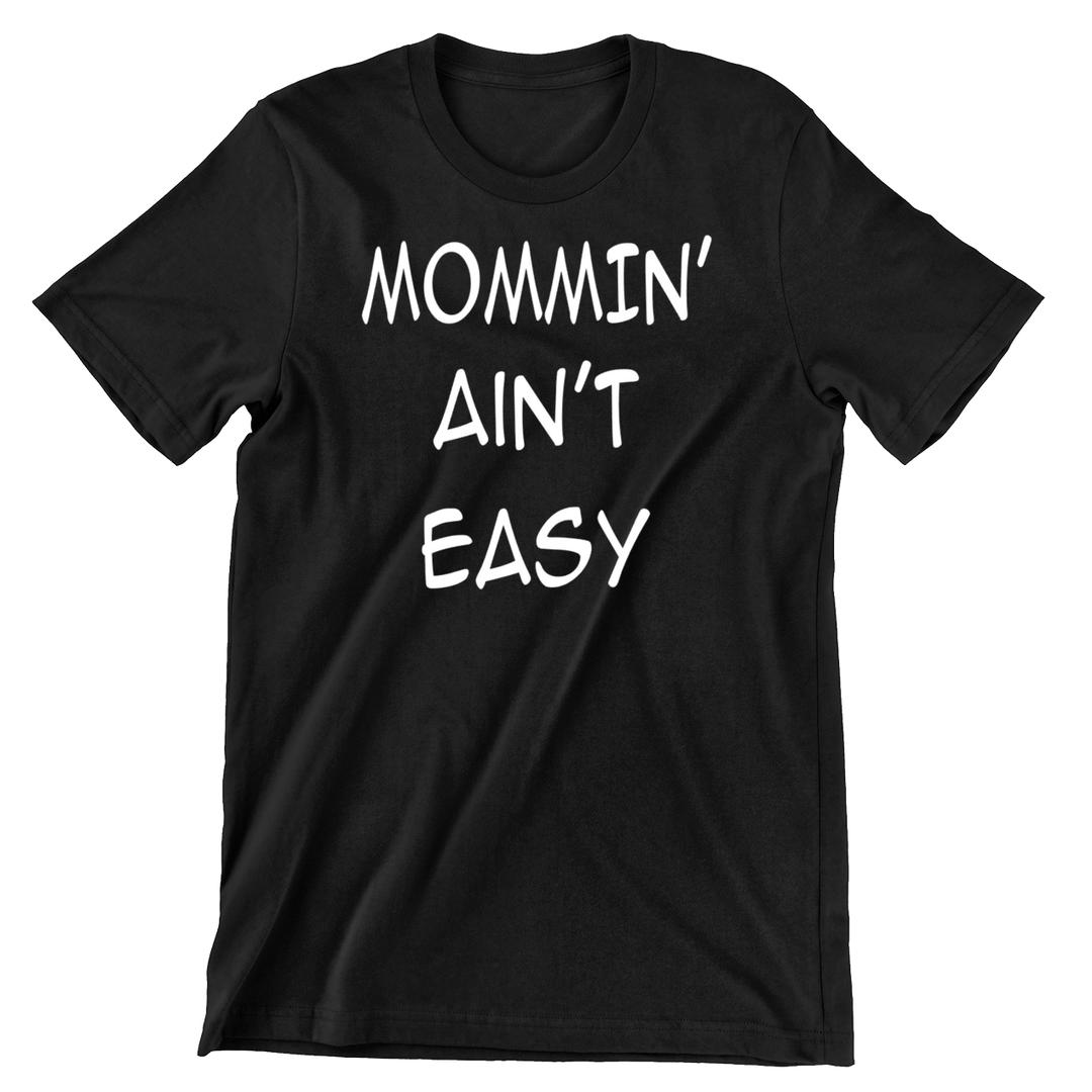 Mommin ain't easy - funny t shirt for mom_funny mom and son shirts_mom graphic t shirts_mom t shirt ideas_funny shirts for mom_funny shirts for moms_funny t shirts for moms_funny mom tees_funny mom shirts_funny mom shirt