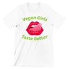 Vegan Girls Taste Better - vegan friendly t shirts_vegan slogan t shirts_best vegan t shirts_anti vegan t shirts_go vegan t shirts_vegan activist shirts_vegan saying shirts_vegan tshirts_cute vegan shirts_funny vegan shirts_vegan t shirts funny