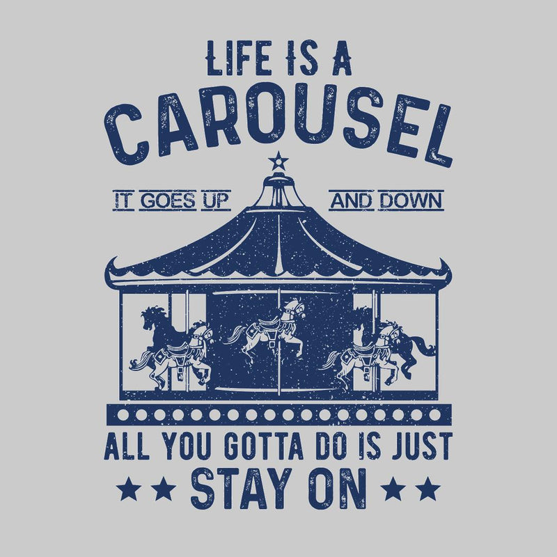 Life Is A Carousel- t shirts with motivational quotes_motivational quotes for t shirts_inspirational t shirts for teachers_motivational t shirts for teachers_inspirational teacher t shirts_cheap motivational t shirts_funny motivational t shirts_best motivational t shirts