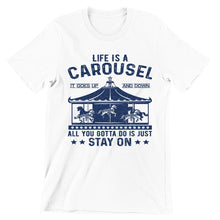 Life Is A Carousel- t shirts with motivational quotes_motivational quotes for t shirts_inspirational t shirts for teachers_motivational t shirts for teachers_inspirational teacher t shirts_cheap motivational t shirts_funny motivational t shirts_best motivational t shirts