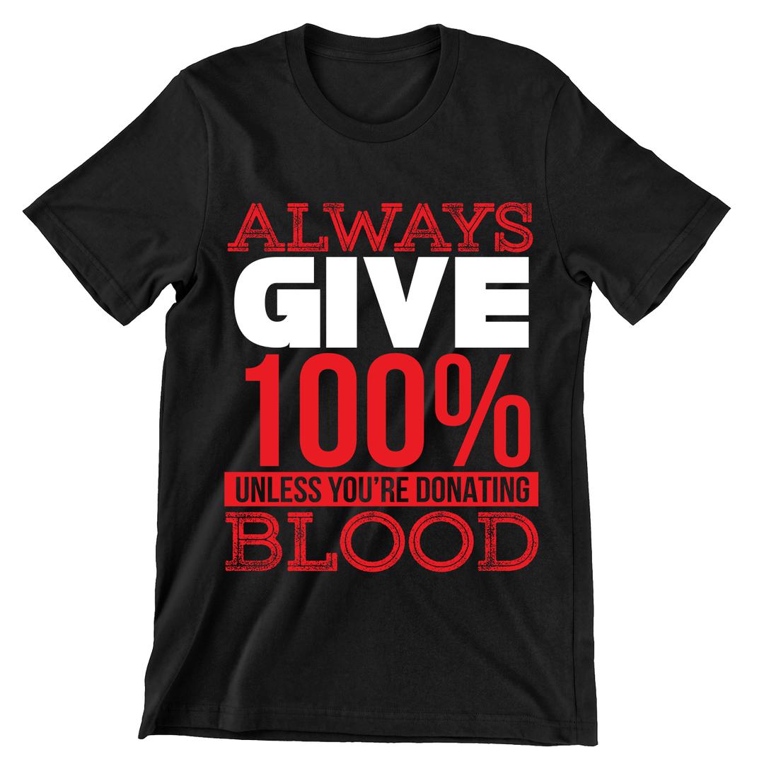 Always Give 100%- t shirts with motivational quotes_motivational quotes for t shirts_inspirational t shirts for teachers_motivational t shirts for teachers_inspirational teacher t shirts_cheap motivational t shirts_funny motivational t shirts_best motivational t shirts