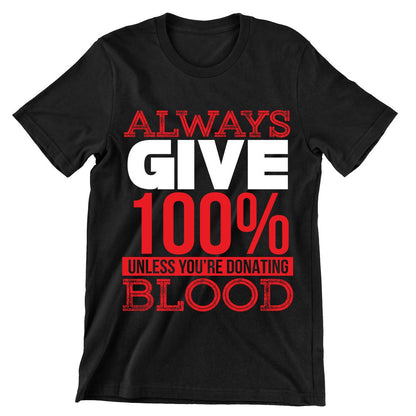 Always Give 100%- t shirts with motivational quotes_motivational quotes for t shirts_inspirational t shirts for teachers_motivational t shirts for teachers_inspirational teacher t shirts_cheap motivational t shirts_funny motivational t shirts_best motivational t shirts
