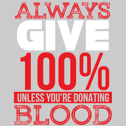 Always Give 100%- t shirts with motivational quotes_motivational quotes for t shirts_inspirational t shirts for teachers_motivational t shirts for teachers_inspirational teacher t shirts_cheap motivational t shirts_funny motivational t shirts_best motivational t shirts