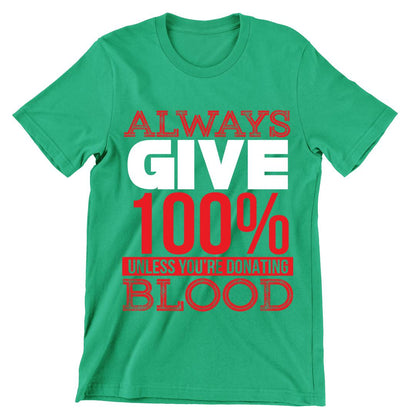 Always Give 100%- t shirts with motivational quotes_motivational quotes for t shirts_inspirational t shirts for teachers_motivational t shirts for teachers_inspirational teacher t shirts_cheap motivational t shirts_funny motivational t shirts_best motivational t shirts