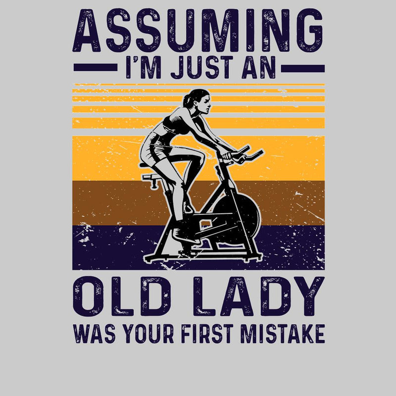 Assuming I'm Just An Old Lady Was Your First Mistake