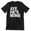 Aye He Is Mine /Left Side - t shirts for valentine's day_valentine day t shirts_valentine's day t shirts_long sleeve valentine shirts_valentine's day tee shirt_valentine day tee shirts_valentines day shirt ideas_matching couple t shirts_couple matching t shirts_matching t shirts for couples