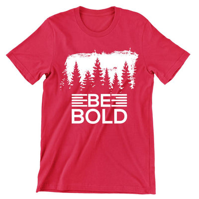 Be Bold- t shirts with motivational quotes_motivational quotes for t shirts_inspirational t shirts for teachers_motivational t shirts for teachers_inspirational teacher t shirts_cheap motivational t shirts_funny motivational t shirts_best motivational t shirts
