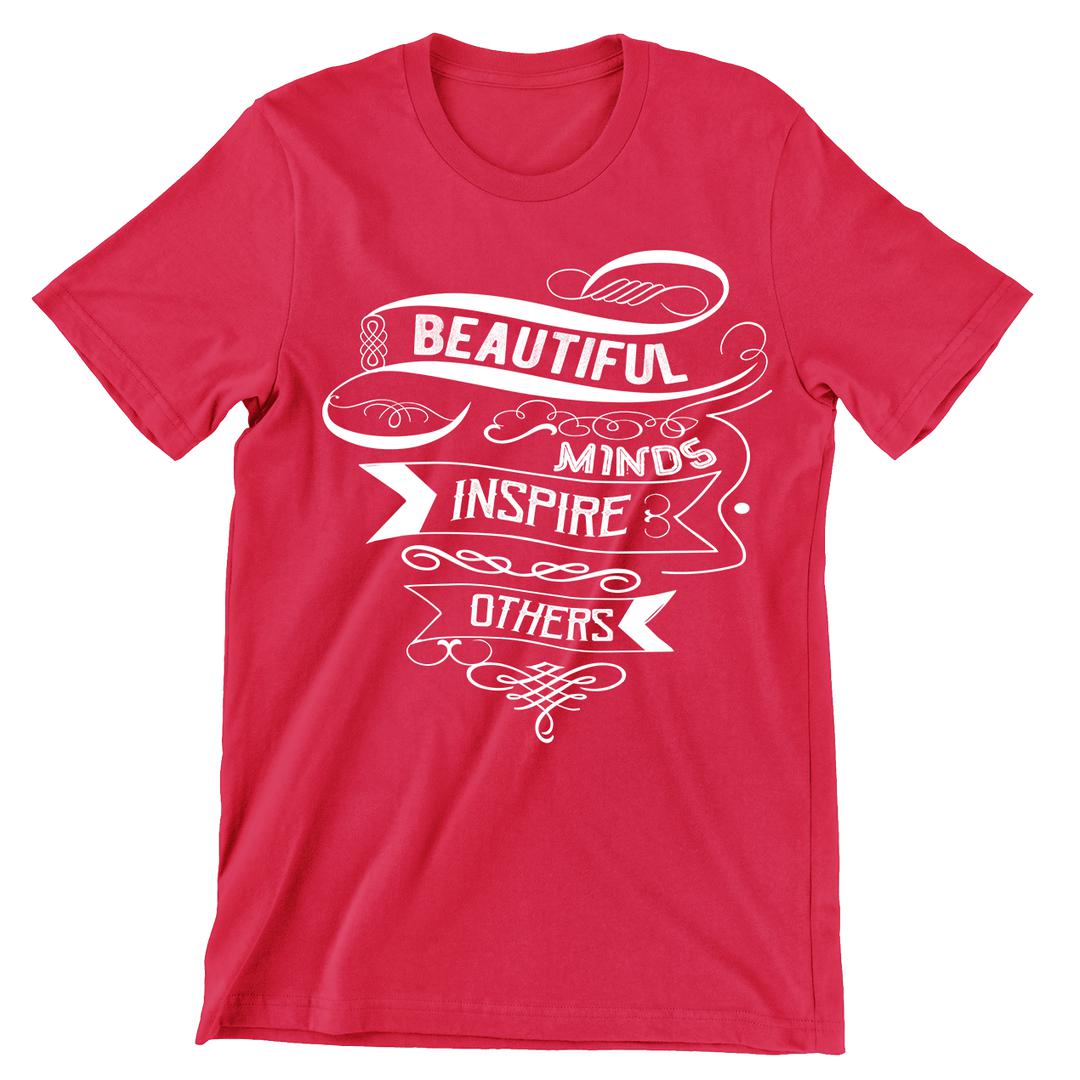 Beautiful Minds Inspire Others- t shirts with motivational quotes_motivational quotes for t shirts_inspirational t shirts for teachers_motivational t shirts for teachers_inspirational teacher t shirts_cheap motivational t shirts_funny motivational t shirts_best motivational t shirts
