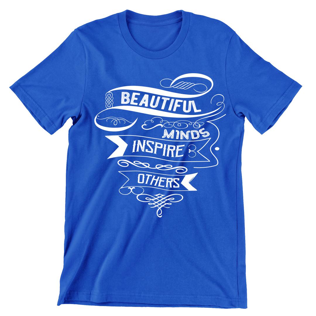 Beautiful Minds Inspire Others- t shirts with motivational quotes_motivational quotes for t shirts_inspirational t shirts for teachers_motivational t shirts for teachers_inspirational teacher t shirts_cheap motivational t shirts_funny motivational t shirts_best motivational t shirts