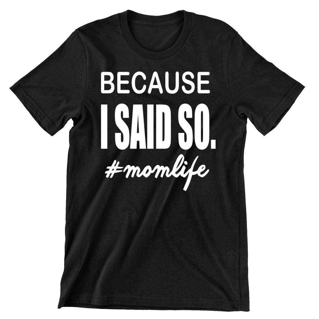 Because I Said So - funny t shirt for mom_funny mom and son shirts_mom graphic t shirts_mom t shirt ideas_funny shirts for mom_funny shirts for moms_funny t shirts for moms_funny mom tees_funny mom shirts_funny mom shirt