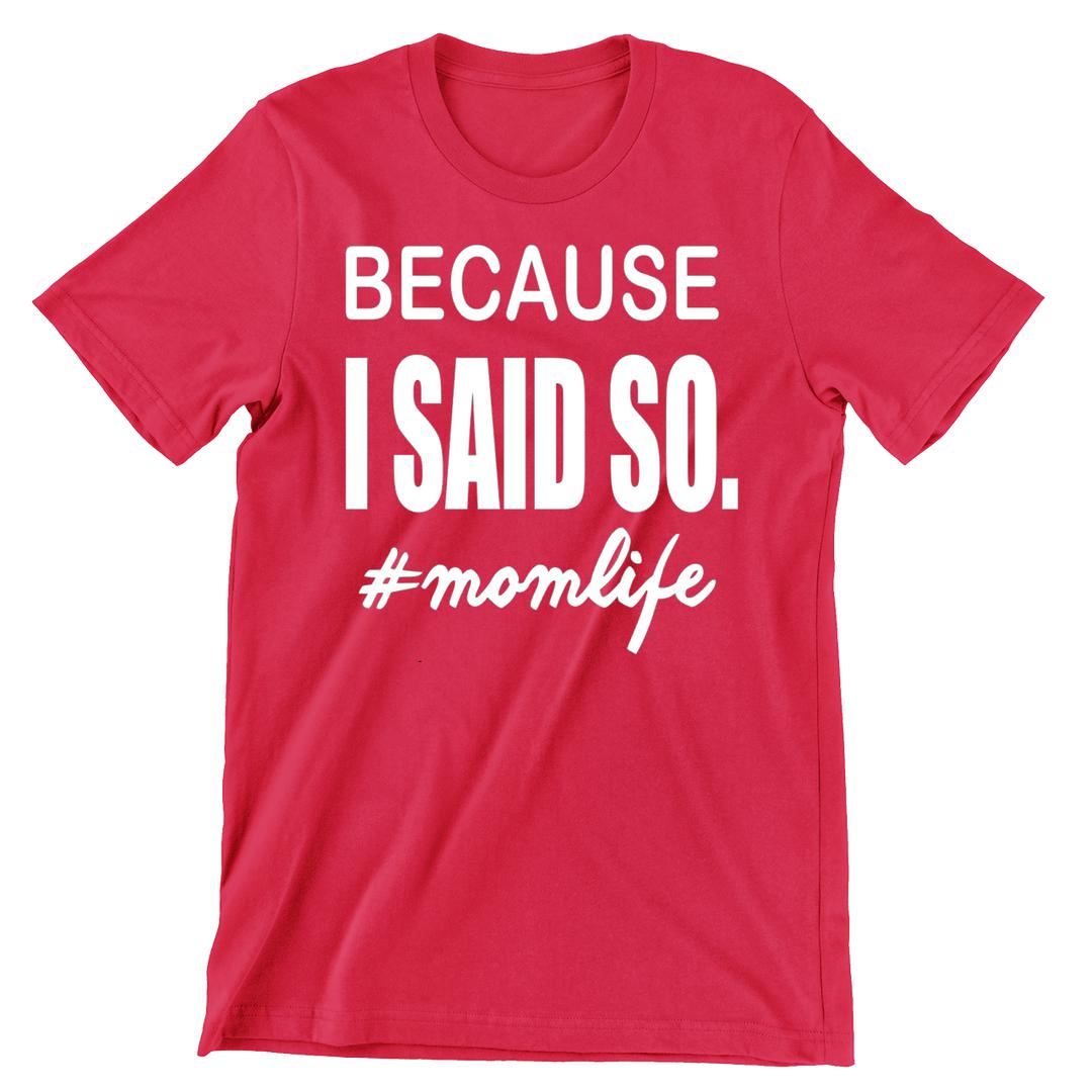 Because I Said So - funny t shirt for mom_funny mom and son shirts_mom graphic t shirts_mom t shirt ideas_funny shirts for mom_funny shirts for moms_funny t shirts for moms_funny mom tees_funny mom shirts_funny mom shirt