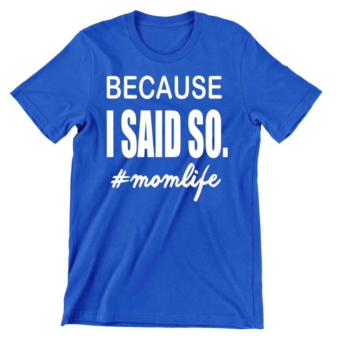 Because I Said So - funny t shirt for mom_funny mom and son shirts_mom graphic t shirts_mom t shirt ideas_funny shirts for mom_funny shirts for moms_funny t shirts for moms_funny mom tees_funny mom shirts_funny mom shirt