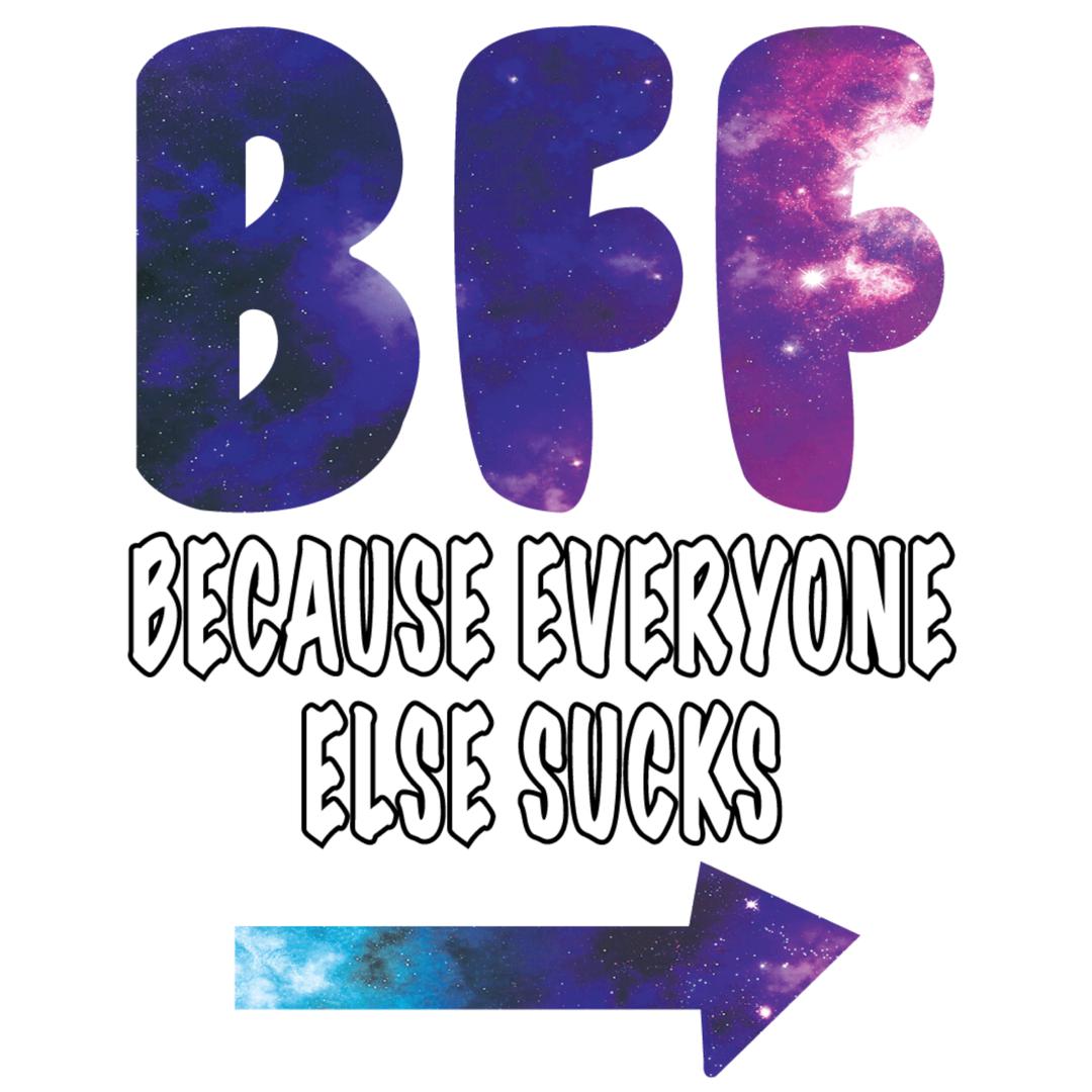 BFF everyone else sucks galaxy L - bff shirts for 2_bff shirts for 3_bff shirts for 4_bff t shirts for 2_cute bff sweatshirts_bff matching shirts_cute bff shirts_bff shirts cheap_bff shirts_bff sweatshirts