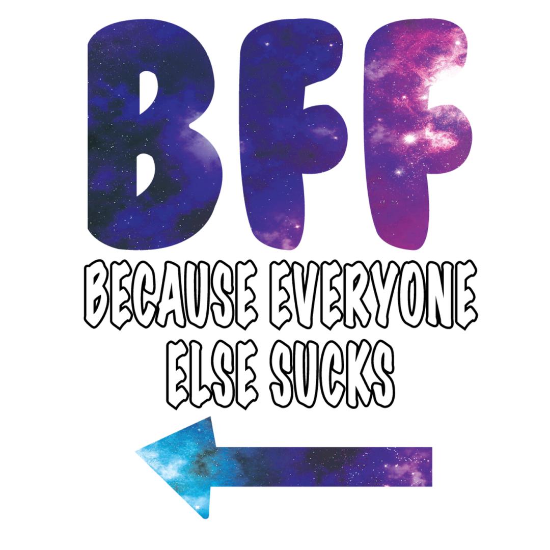 BFF everyone else sucks galaxy R - bff shirts for 2_bff shirts for 3_bff shirts for 4_bff t shirts for 2_cute bff sweatshirts_bff matching shirts_cute bff shirts_bff shirts cheap_bff shirts_bff sweatshirts