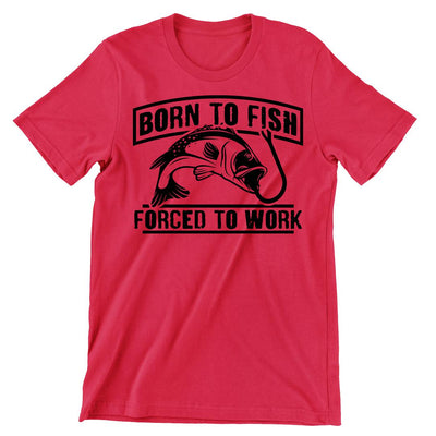 Born To Fish Forced To Work - funny fishing t shirts_fishing t shirts funny_funny fishing shirts for men_funny fishing tee shirts_funny womens fishing shirts_funny bass fishing shirts_funny fishing shirts for women_fishing shirts funny_funny fishing shirts_fishing t shirts