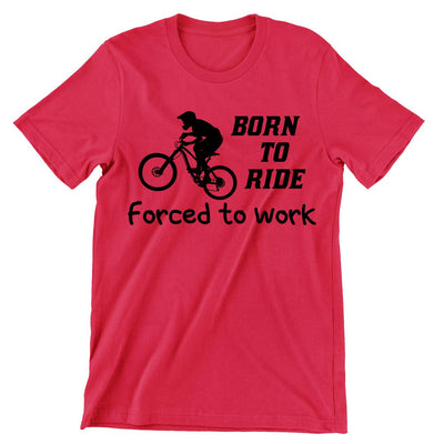 Born To Ride Forced To Work - funny bicycle t shirt_bicycle t shirt womens_bicycle t shirt design_bicycle day t shirt_vintage bicycle t shirt_t shirt with bicycle logo_t shirt with bicycle_bicycle t shirt_bicycle t shirt mens_bicycle t shirts funny