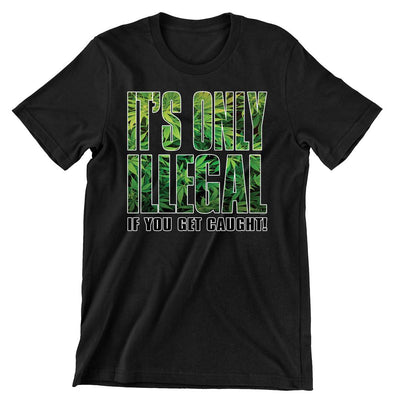 Cannabis It's Only Illegal-weed shirts for females_weed t shirts online_weed shirts funny_vintage weed shirts_weed strain shirts_weed smoking shirts_weed shirts cheap_subtle weed shirts_best weed shirts_weed shirts