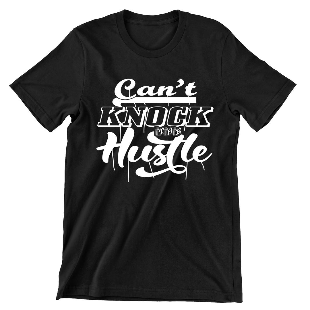 Can't Knock The Hustle- t shirts with motivational quotes_motivational quotes for t shirts_inspirational t shirts for teachers_motivational t shirts for teachers_inspirational teacher t shirts_cheap motivational t shirts_funny motivational t shirts_best motivational t shirts