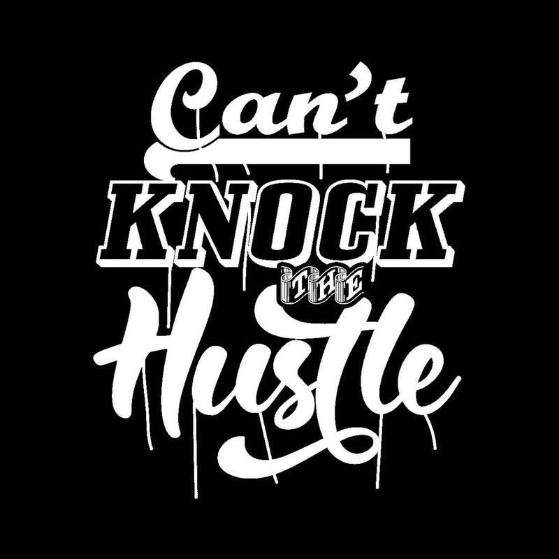 Can't Knock The Hustle- t shirts with motivational quotes_motivational quotes for t shirts_inspirational t shirts for teachers_motivational t shirts for teachers_inspirational teacher t shirts_cheap motivational t shirts_funny motivational t shirts_best motivational t shirts