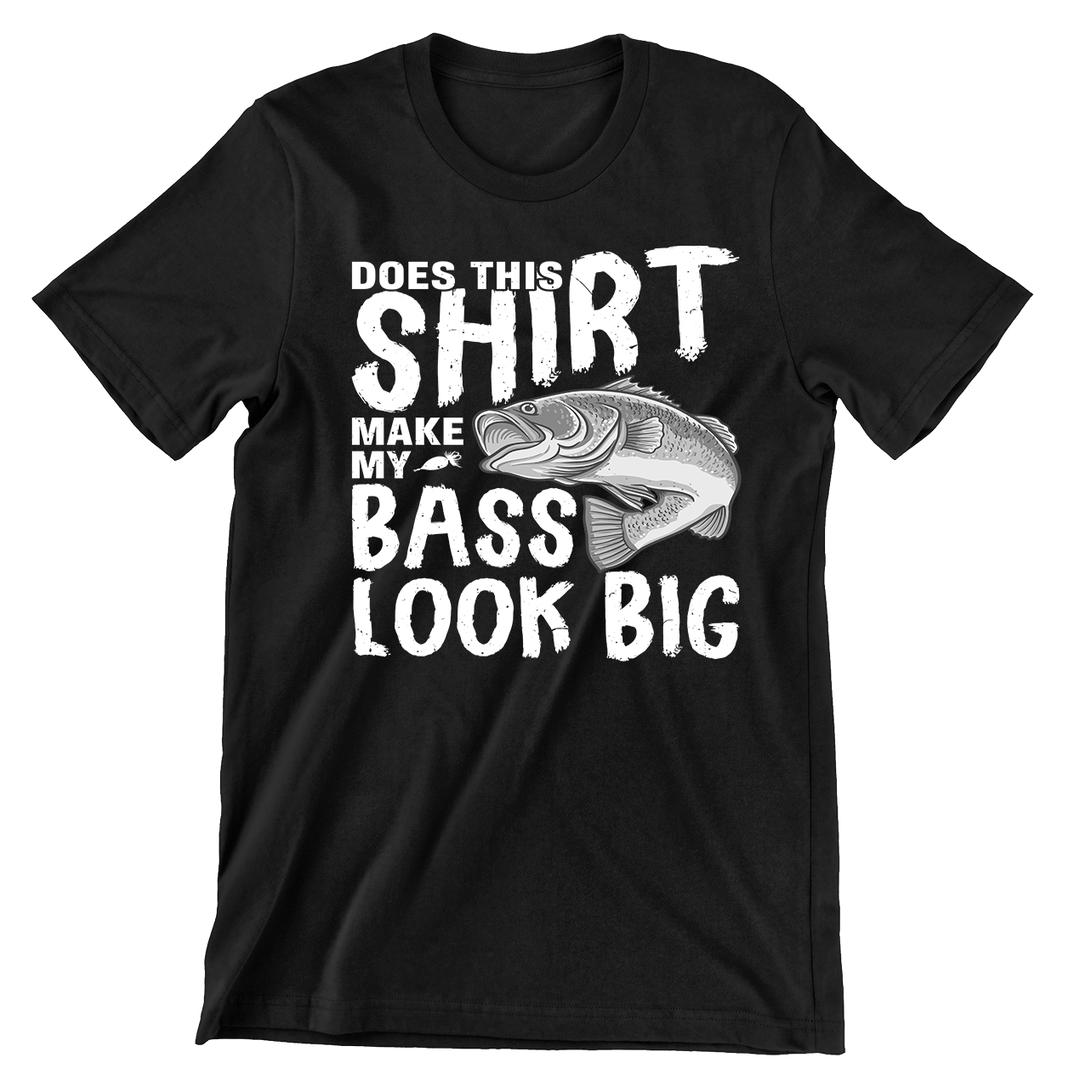 Does This Shirt Makes My Bass Looks Big