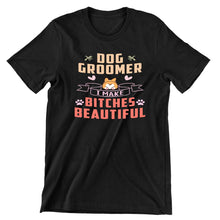 Dog Groomer I Make Bitches Beautiful - dog mom t shirts_dog t shirts custom_dog man t shirts_dog love t shirts_dog t shirts funny_big dog t shirts_dog t shirts for humans_dog t shirts_dog lovers t shirts_dog rescue t shirts_funny dog t shirts for humans