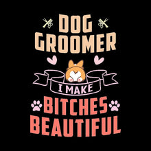 Dog Groomer I Make Bitches Beautiful - dog mom t shirts_dog t shirts custom_dog man t shirts_dog love t shirts_dog t shirts funny_big dog t shirts_dog t shirts for humans_dog t shirts_dog lovers t shirts_dog rescue t shirts_funny dog t shirts for humans