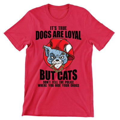 Dogs Are Loyal - cat t shirts funny_crazy cats t shirts_t shirts with cats on them_i love cats t shirts_cat t shirts online_cats on t shirts_cats t shirts_cats the musical t shirts_cat t shirts womens_life is good cat t shirts_mens cat t shirts