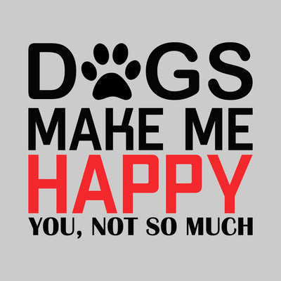 Dogs Makes Me Happy - dog mom t shirts_dog t shirts custom_dog man t shirts_dog love t shirts_dog t shirts funny_big dog t shirts_dog t shirts for humans_dog t shirts_dog lovers t shirts_dog rescue t shirts_funny dog t shirts for humans