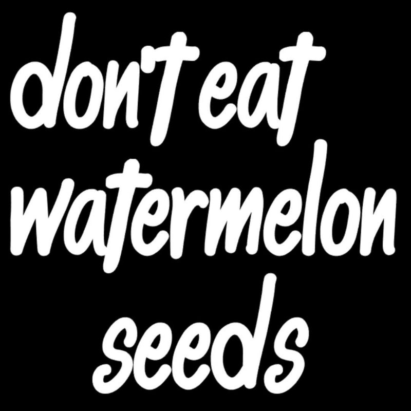 No comas semillas de sandía