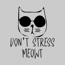 Don't Stress Meowt - cat t shirts funny_crazy cats t shirts_t shirts with cats on them_i love cats t shirts_cat t shirts online_cats on t shirts_cats t shirts_cats the musical t shirts_cat t shirts womens_life is good cat t shirts_mens cat t shirts