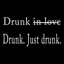 Drunk In Love - funny drinking t shirt_drinking shirts for guys_drinking t shirt_funny drinking shirts_drinking shirts funny_funny alcohol shirts_alcohol shirts funny_team drinking shirts_funny drunk shirts_drinking shirts