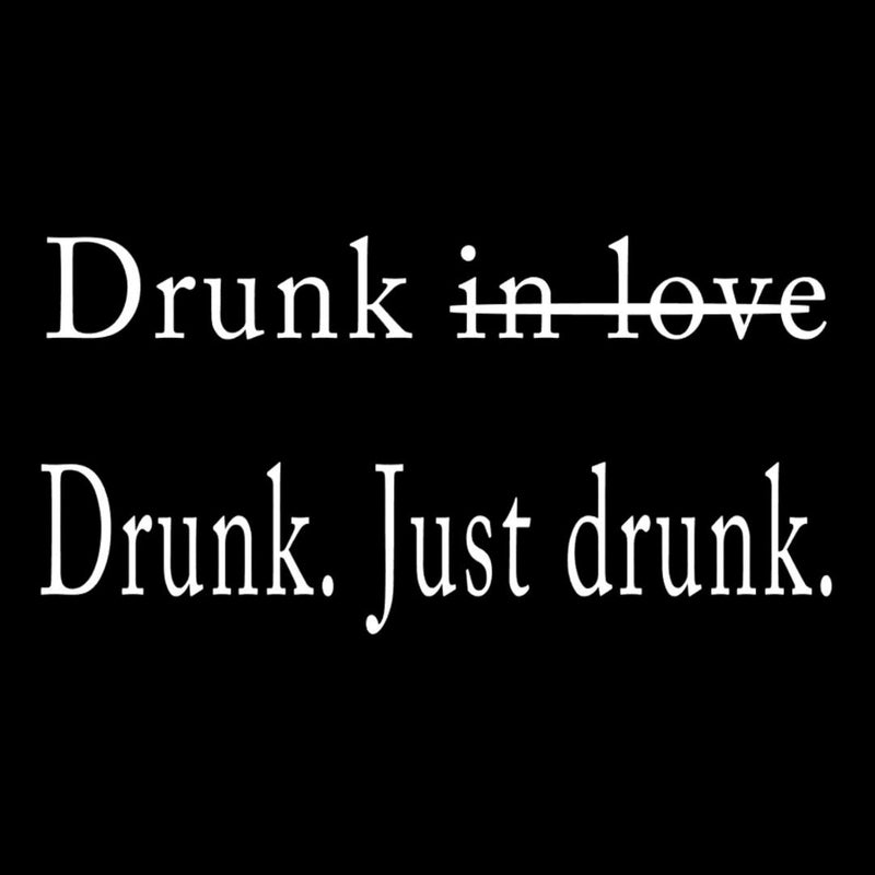Drunk In Love
