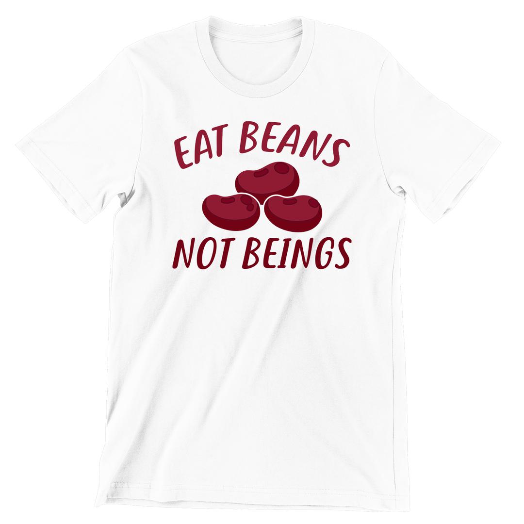Eat Beans Not Beings - vegan friendly t shirts_vegan slogan t shirts_best vegan t shirts_anti vegan t shirts_go vegan t shirts_vegan activist shirts_vegan saying shirts_vegan tshirts_cute vegan shirts_funny vegan shirts_vegan t shirts funny