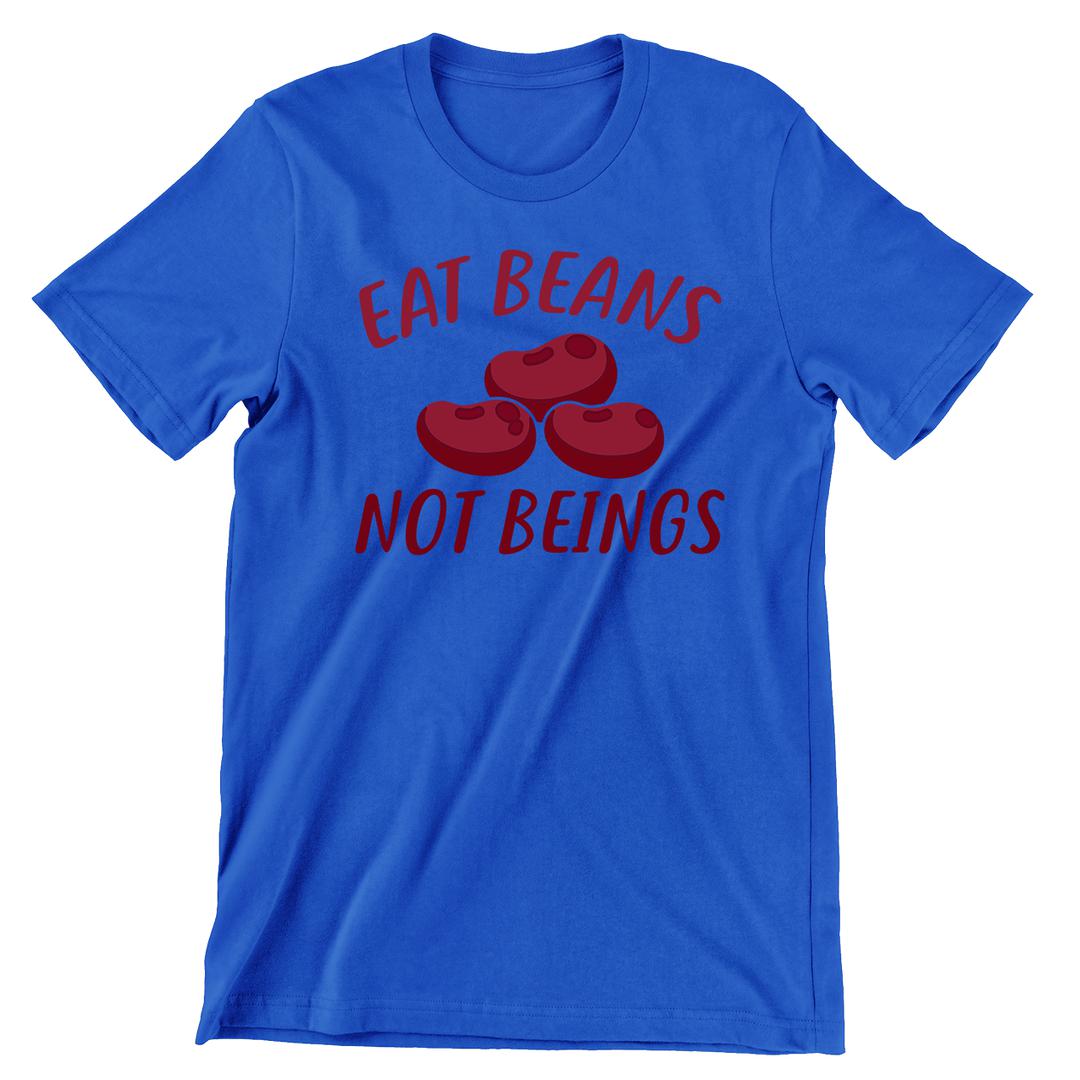 Eat Beans Not Beings - vegan friendly t shirts_vegan slogan t shirts_best vegan t shirts_anti vegan t shirts_go vegan t shirts_vegan activist shirts_vegan saying shirts_vegan tshirts_cute vegan shirts_funny vegan shirts_vegan t shirts funny