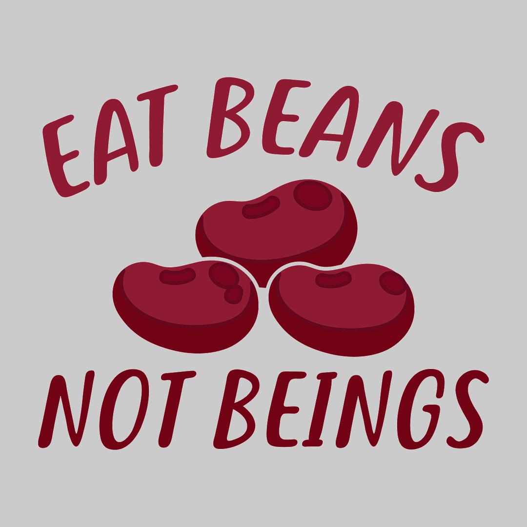 Eat Beans Not Beings - vegan friendly t shirts_vegan slogan t shirts_best vegan t shirts_anti vegan t shirts_go vegan t shirts_vegan activist shirts_vegan saying shirts_vegan tshirts_cute vegan shirts_funny vegan shirts_vegan t shirts funny