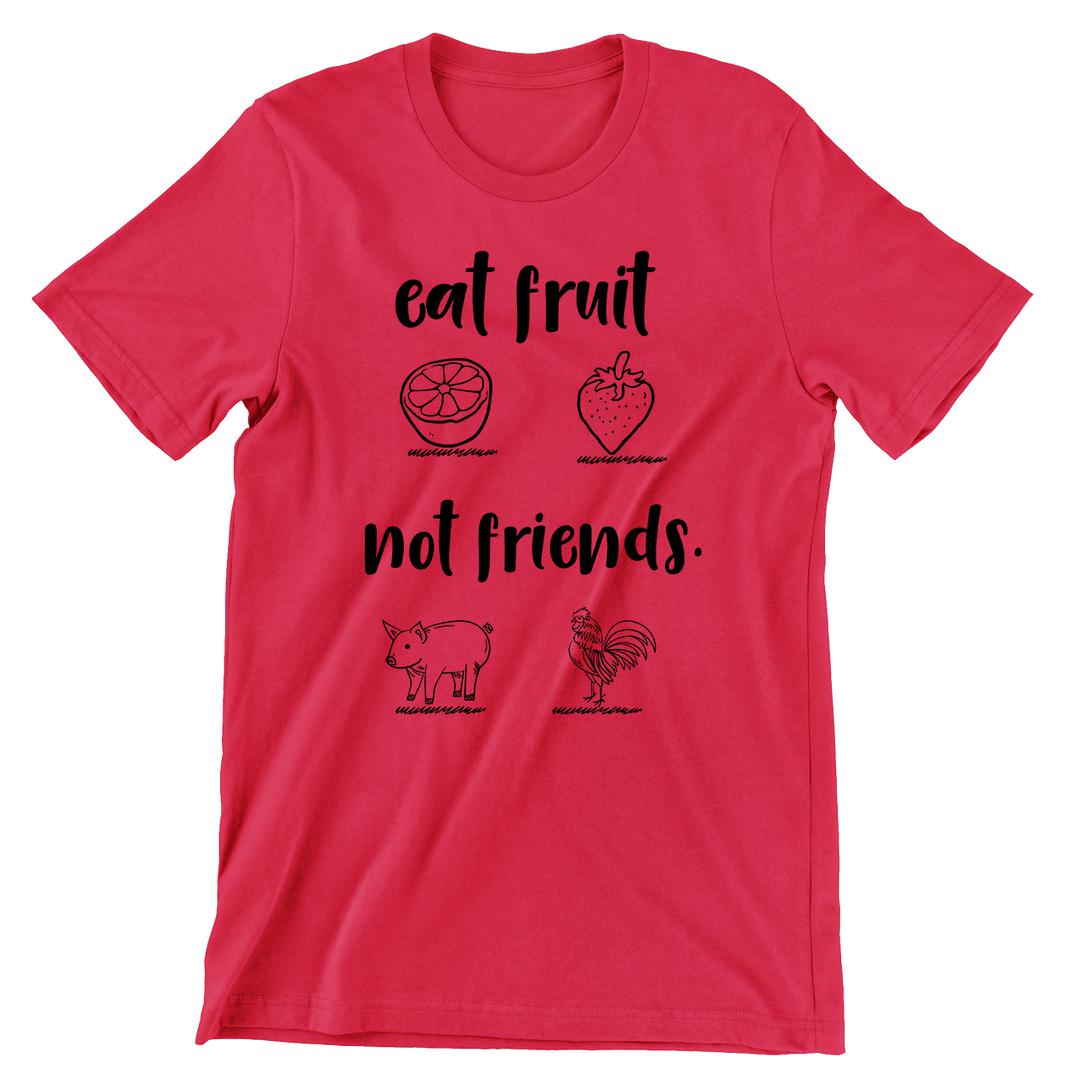 Eat Fruit Not Friends - vegan friendly t shirts_vegan slogan t shirts_best vegan t shirts_anti vegan t shirts_go vegan t shirts_vegan activist shirts_vegan saying shirts_vegan tshirts_cute vegan shirts_funny vegan shirts_vegan t shirts funny