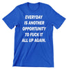 Everyday Is Another Opportunity-funny sleep t shirts_funny sleep t-shirts_funny sleep quotes shirt