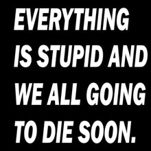 Everything Stupid-funny sleep t shirts_funny sleep t-shirts_funny sleep quotes shirt