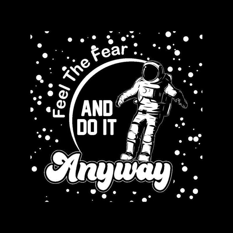 Feel The Fear And Do It Any Way- t shirts with motivational quotes_motivational quotes for t shirts_inspirational t shirts for teachers_motivational t shirts for teachers_inspirational teacher t shirts_cheap motivational t shirts_funny motivational t shirts_best motivational t shirts