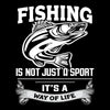Fishing is Not Just A Sport It's Way Of Life - funny fishing t shirts_fishing t shirts funny_funny fishing shirts for men_funny fishing tee shirts_funny womens fishing shirts_funny bass fishing shirts_funny fishing shirts for women_fishing shirts funny_funny fishing shirts_fishing t shirts