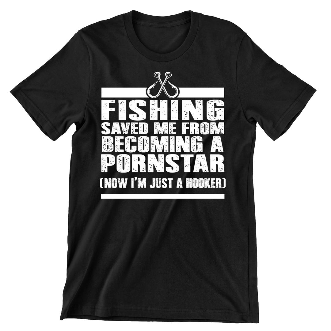 Fishing saved Me From Becoming A pornstar - funny fishing t shirts_fishing t shirts funny_funny fishing shirts for men_funny fishing tee shirts_funny womens fishing shirts_funny bass fishing shirts_funny fishing shirts for women_fishing shirts funny_funny fishing shirts_fishing t shirts