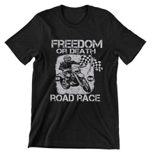 Freedom Or Death RoadRace- christian biker t shirts_cool biker t shirts_biker trash t shirts_biker t shirts_biker t shirts women's_bike week t shirts_motorcycle t shirts mens_biker chick t shirts_motorcycle t shirts funny