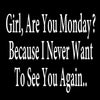 Girl Are You Monday? - funny monday shirt_funny monday shirts