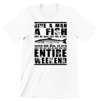Give A Man A Fish And He Will Eat For A day - funny fishing t shirts_fishing t shirts funny_funny fishing shirts for men_funny fishing tee shirts_funny womens fishing shirts_funny bass fishing shirts_funny fishing shirts for women_fishing shirts funny_funny fishing shirts_fishing t shirts