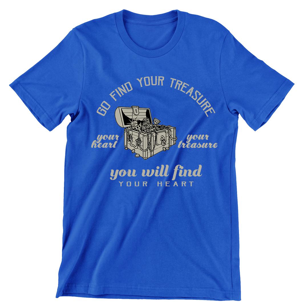 Go Find Your Treasure You Will Find Your Heart- t shirts with motivational quotes_motivational quotes for t shirts_inspirational t shirts for teachers_motivational t shirts for teachers_inspirational teacher t shirts_cheap motivational t shirts_funny motivational t shirts_best motivational t shirts