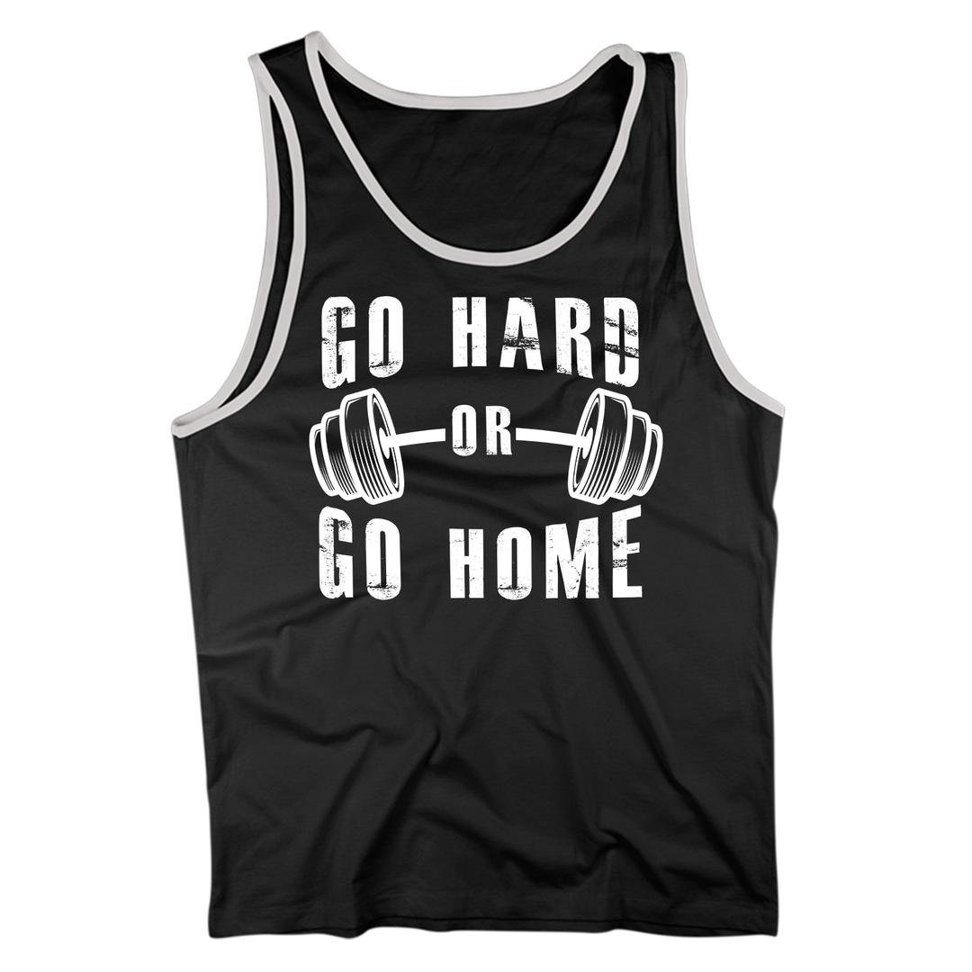 Go Hard Or Go Home- mens funny gym shirts_fun gym shirts_gym funny shirts_funny gym shirts_gym shirts funny_gym t shirt_fun workout shirts_funny workout shirt_gym shirt_gym shirts